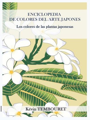 cover image of Enciclopedia de Colores del Arte Japonés--Los colores de las plantas japonesas